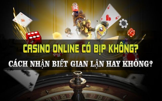 Cách nhận biết một casino trực tuyến có gian lận không?
